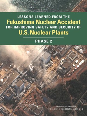 cover image of Lessons Learned from the Fukushima Nuclear Accident for Improving Safety and Security of U.S. Nuclear Plants